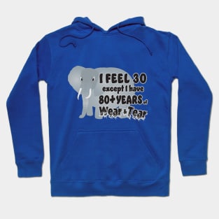 Elephant I Feel 30 80 Wear Tear Hoodie